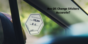 Are Oil Change Stickers Accurate?