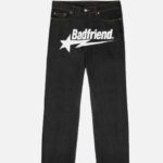 Badfriend jeans and Badfriend pants