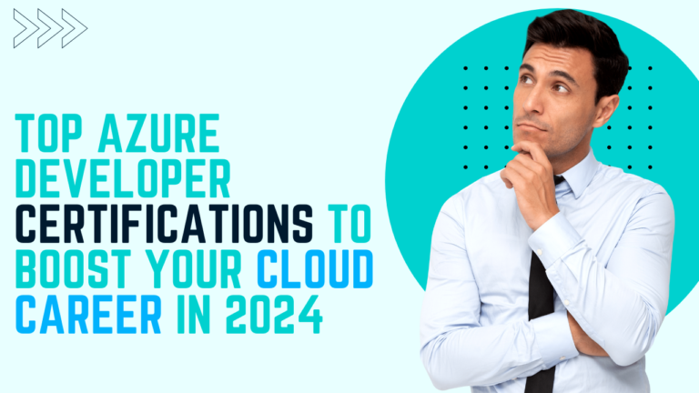 Top Azure Developer Certifications to Boost Your Cloud Career in 2024