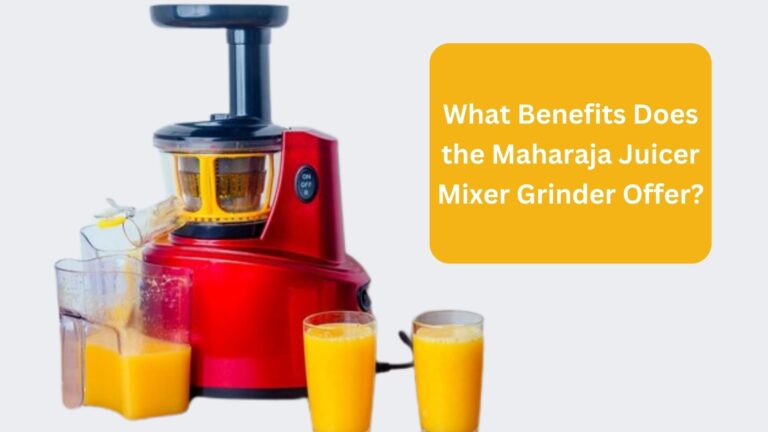 What Benefits Does the Maharaja Juicer Mixer Grinder Offer?