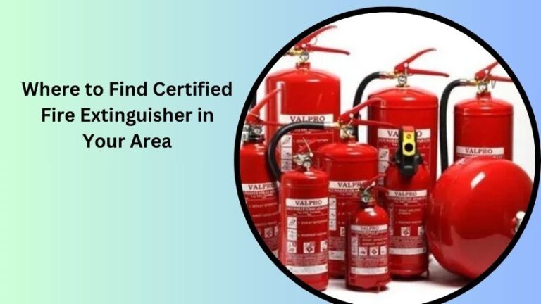 Where to Find Certified Fire Extinguisher in Your Area