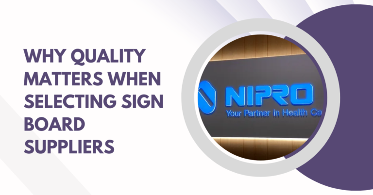 Why Quality Matters When Selecting Sign Board Suppliers