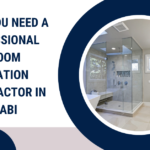 Why You Need a Professional Bathroom Renovation Contractor in Abu Dhabi