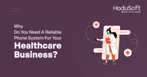 Reliable Phone System For Your Healthcare Business