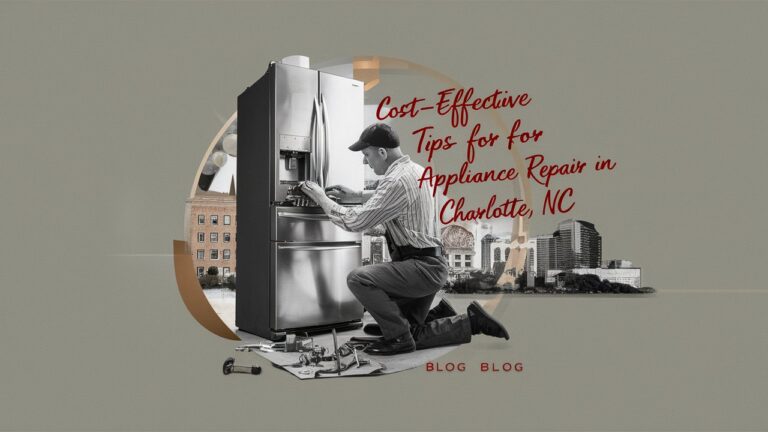 Cost-Effective Tips for Appliance Repair in Charlotte NC