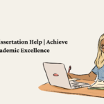 Expert Dissertation Help | Achieve Academic Excellence