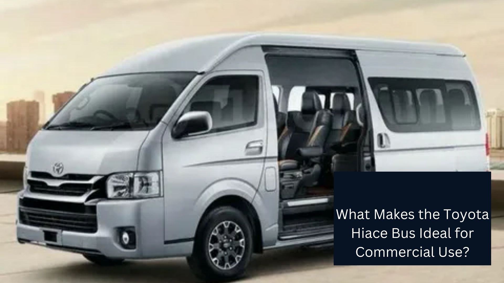 What Makes the Toyota Hiace Bus Ideal for Commercial Use