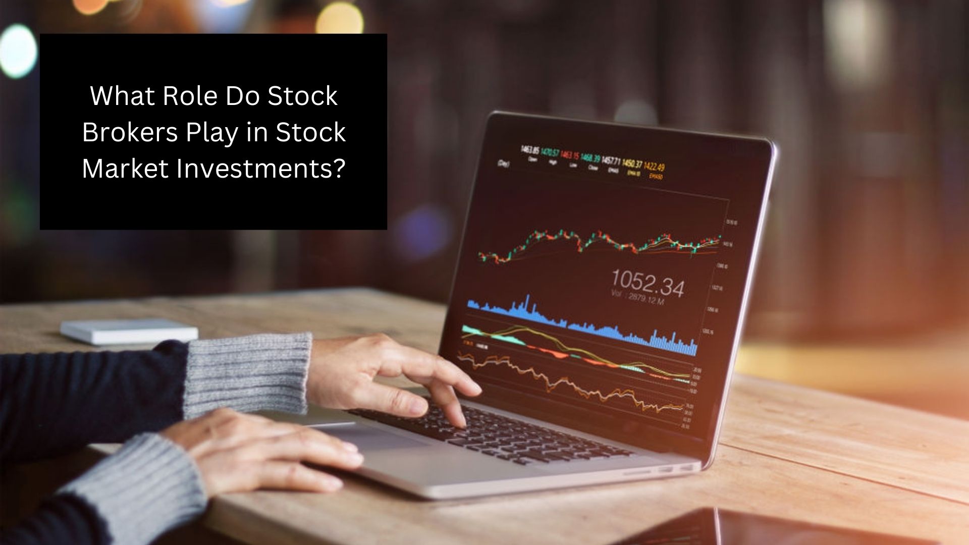 What Role Do Stock Brokers Play in Stock Market Investments