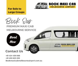 Discover Premium Maxi Cab To Melbourne Airport Service