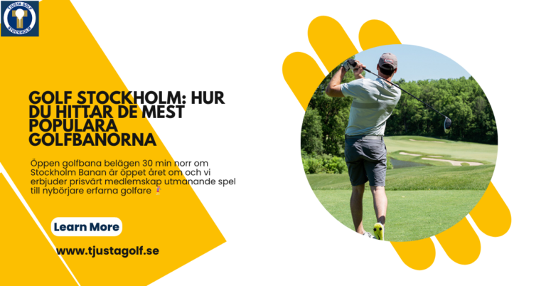 Golf Stockholm: Hur du Hittar de Mest Populära Golfbanorna