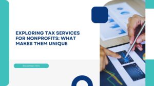 Exploring Tax Services for Nonprofits: What Makes Them Unique