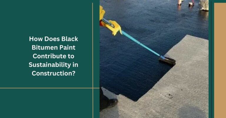 How Does Black Bitumen Paint Contribute to Sustainability in Construction?