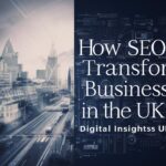 How SEO Transforms Businesses in the UK?