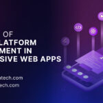 The Role of Cross-Platform Development in Progressive Web Apps