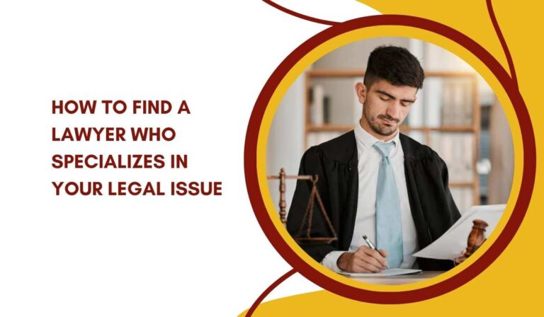 How to Find a Lawyer Who Specializes in Your Legal Issue