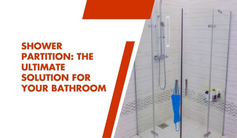 Shower Partition: The Ultimate Solution for Your Bathroom