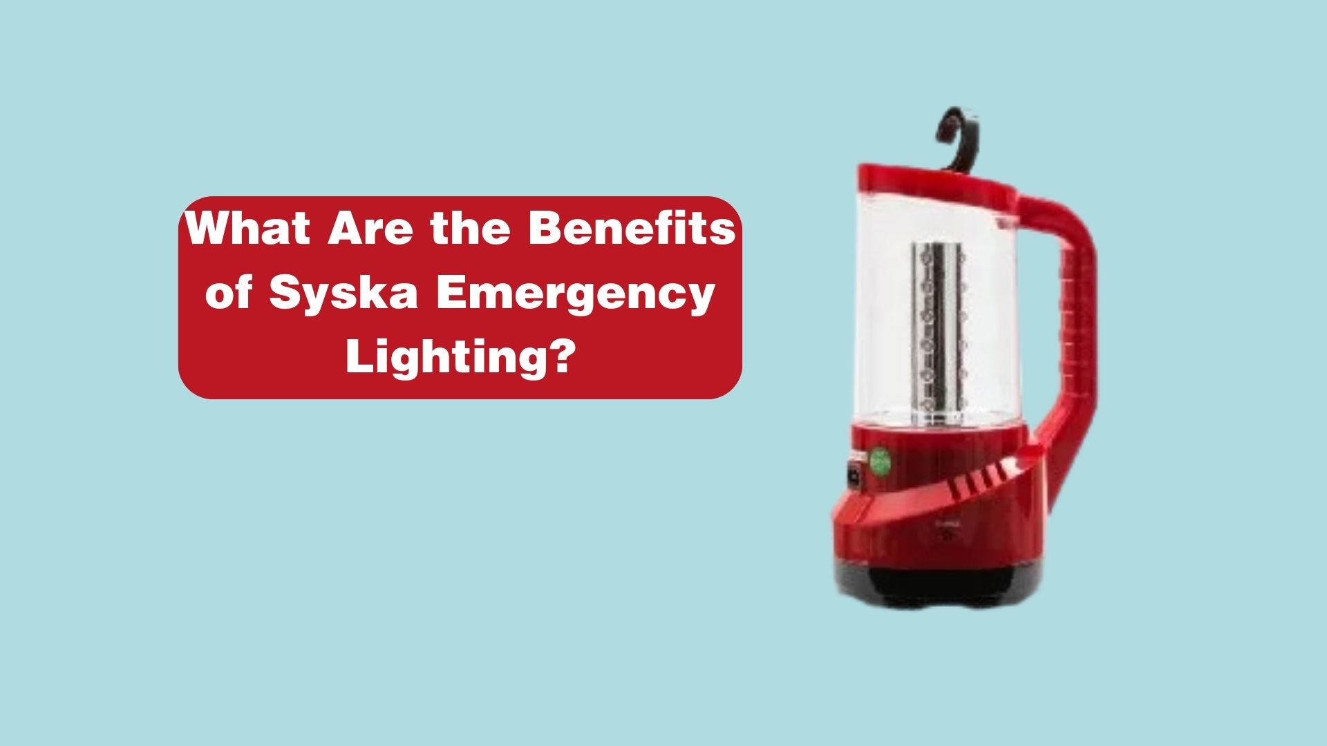 What Are the Benefits of Syska Emergency Lighting