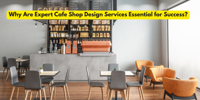 Why Are Expert Cafe Shop Design Services Essential for Success?