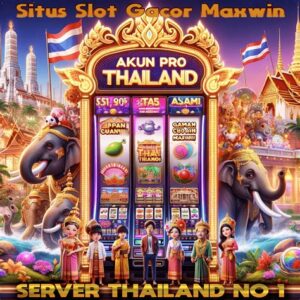 Slot Thailand Resmi: Gacor dan Maxwin Menunggu Anda di Server Terbaik