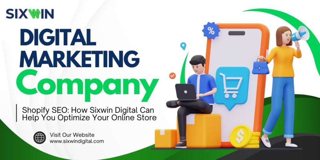 Shopify SEO: Boost Your Online Store’s Visibility with Sixwin Digital