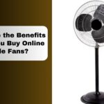 What Are the Benefits When You Buy Online Table Fans?