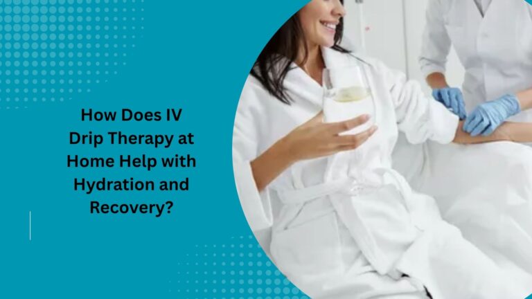 How Does IV Drip Therapy at Home Help with Hydration and Recovery?