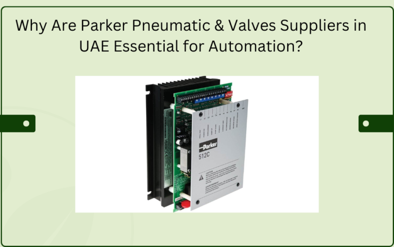 Why Are Parker Pneumatic & Valves Suppliers in UAE Essential for Automation?