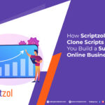 How Scriptzol’s Trending Clone Scripts Can Help You Build a Successful Online Business in 2025