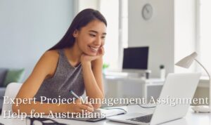 Expert Project Management Assignment Help for Australians