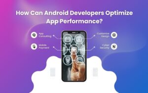 How Can Android Developers Optimize App Performance?