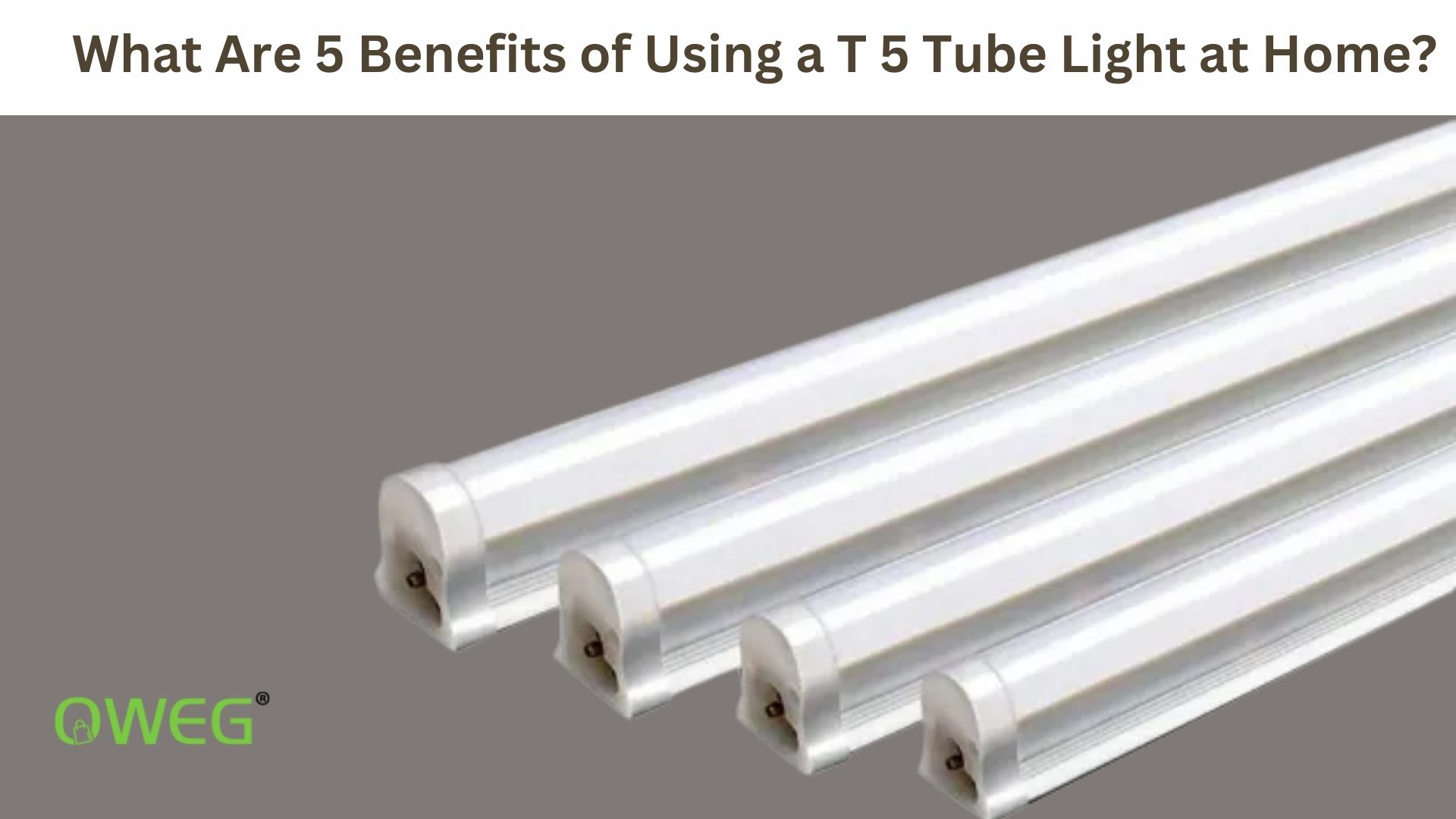 What Are 5 Benefits of Using a T 5 Tube Light at Home
