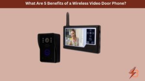 What Are 5 Benefits of a Wireless Video Door Phone