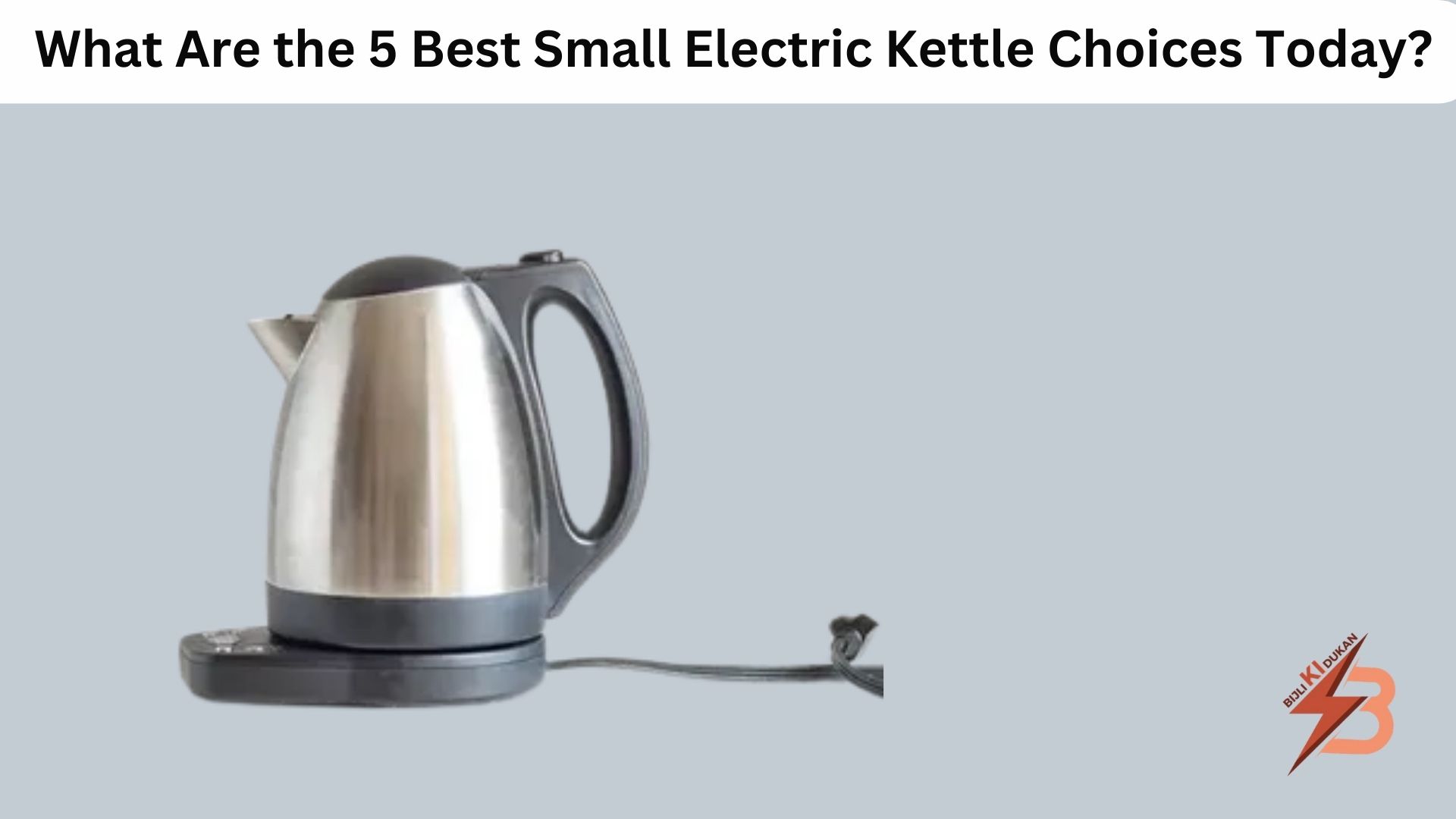 What Are the 5 Best Small Electric Kettle Choices Today