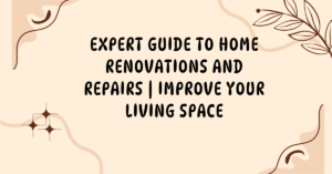 Home Renovations and Repairs: Transforming Spaces with Purpose and Precision