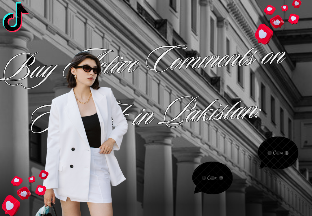 Buy Active Comments on TikTok in Pakistan: