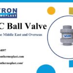 CPVC Ball Valves by Petron Thermoplast – Industrial Solutions