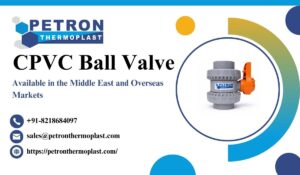 CPVC Ball Valves by Petron Thermoplast – Industrial Solutions