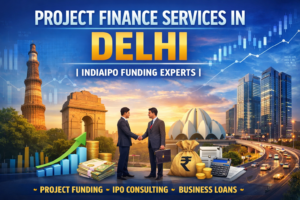 Project Finance Services in Delhi | IndiaIPO Funding Experts