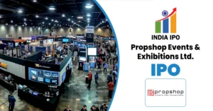 Propshop Events & Exhibitions IPO Date, Price, GMP, Details