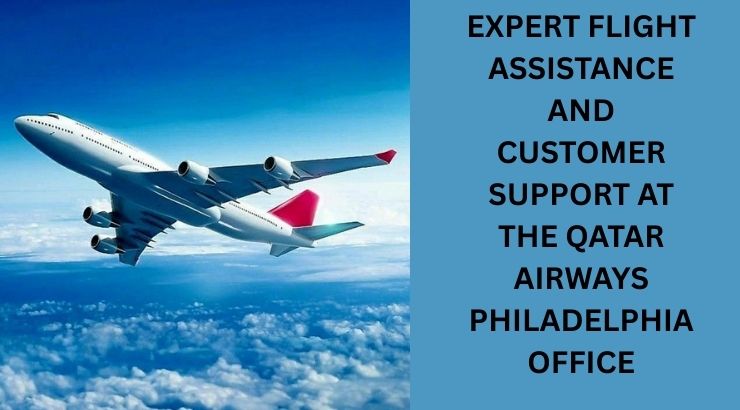 Reliable Airline Customer Care and Guidance at Qatar Airways Philadelphia Office