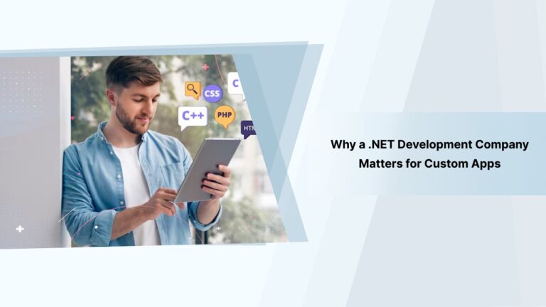 Why a .NET Development Company Matters for Custom Apps