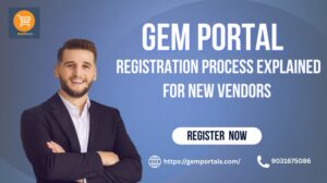 GeM Portal Registration Process Explained for New Vendors