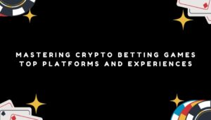 Mastering Crypto Betting Games: Top Platforms and Experiences