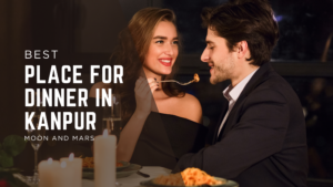 Best Place for Dinner in Kanpur