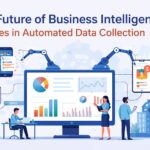 The Future of Business Intelligence Lies in Automated Data Collection