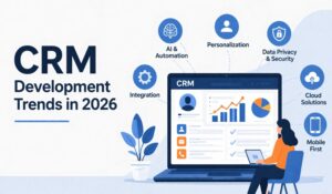 What Are the Latest Trends in CRM Development in 2026?