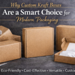 Why Custom Kraft Boxes Are a Smart Choice for Modern Packaging