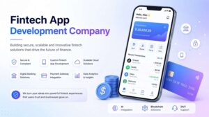 Transform Banking Experiences Through an Expert Fintech App Development Company