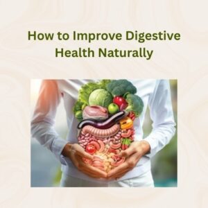 How to Improve Digestive Health Naturally: Everyday Habits That Work