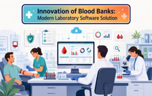 Innovation of Blood Banks: Modern Laboratory Software Solution